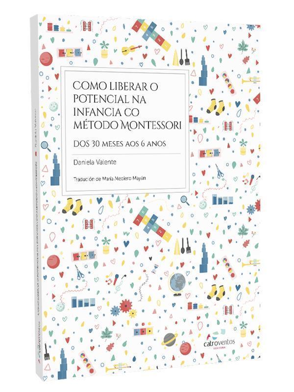 Como liberar o potencial na infancia co método Montessori  (Catro Ventos Editora)